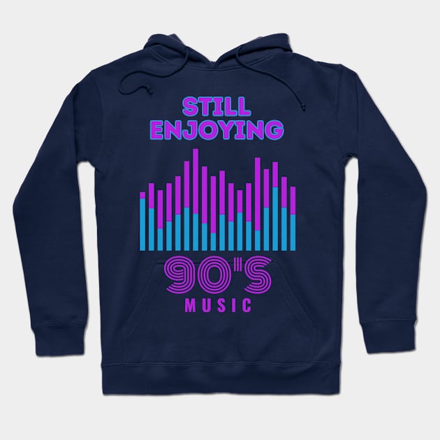 Still Enjoying 90s Music Hoodie by Goodprints